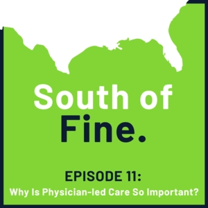 Episode 11: Why Is Physician-Led Care So Important?